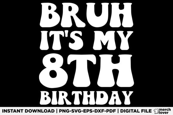 Bruh It's My 8th Birthday T-Shirt Graphics