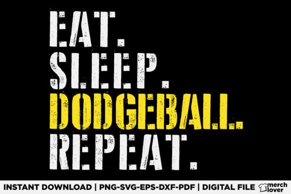 Eat Sleep Dodgeball Repeat: Graphics & T-Shirt Designs