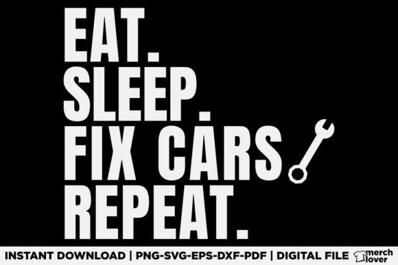 Eat Sleep Fix Cars Repeat: Graphics for T-Shirt Designs