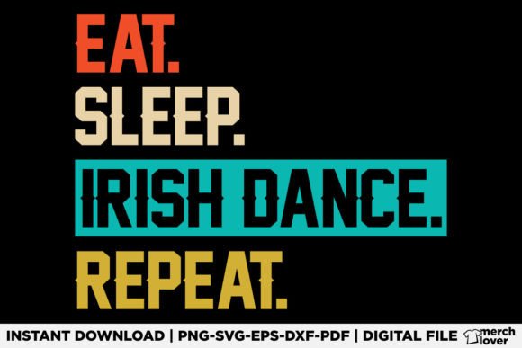 Eat Sleep Irish Dance Repeat T-Shirt Graphics for Crafting