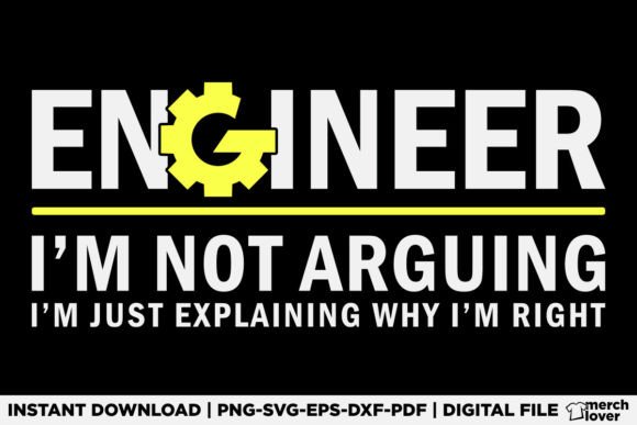 Engineer I m Not Arguing T-Shirt Designs Graphics