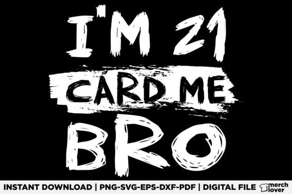 I'm 21 Card Me Bro Funny Birthday SVG: A Hands-On Review