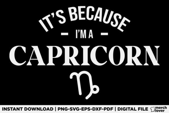 It's Because I'm a Capricorn Horoscope