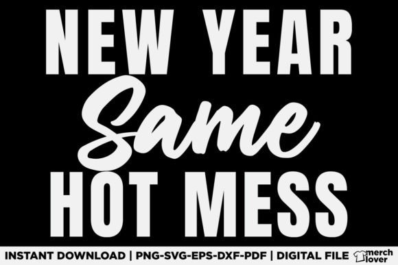 New Year Same Hot Mess Funny Workout SVG: Graphics & T-Shirt Designs