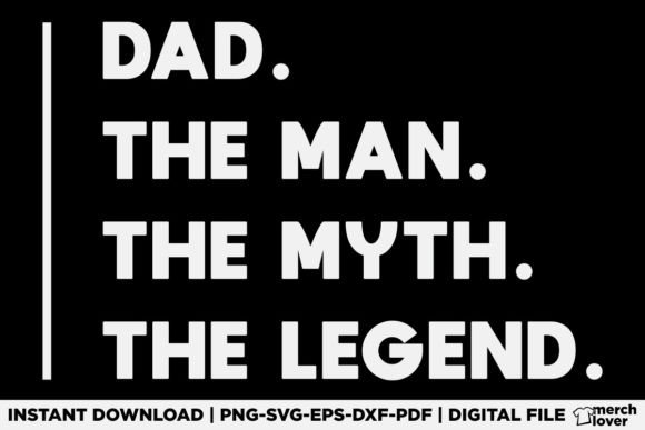 The Man the Myth the Legend Dad: Graphics & T-Shirt Designs