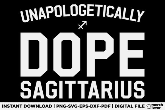 Unapologetically Dope Sagittarius T-Shirt Graphics