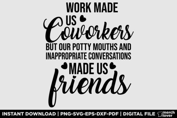 Work Made Us Coworkers T-Shirt Graphics